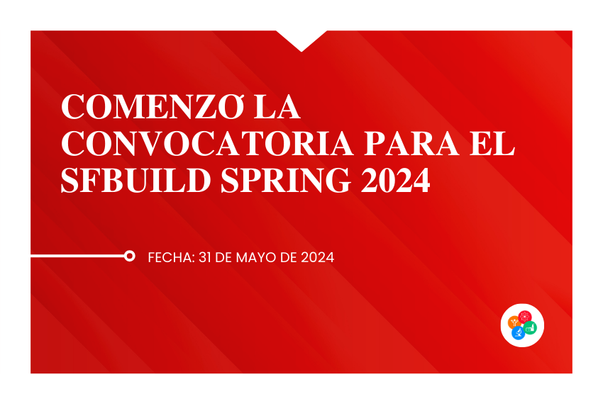 🚀 Comenzó la Convocatoria para el SFBuild Spring 2024