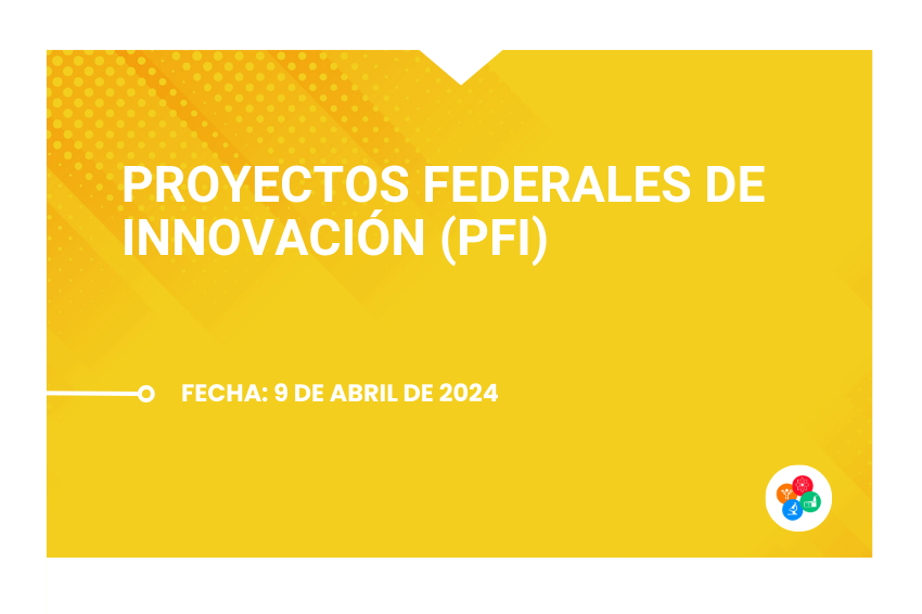 Proyectos Federales de Innovación (PFI)