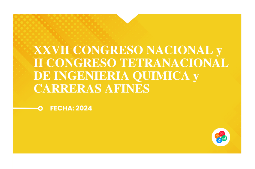 XXVII Congreso Nacional y II Congreso Tetranacional de Ingeniería Química y carreras afines
