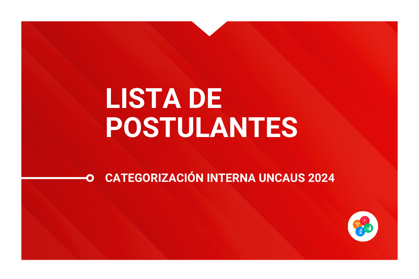 Lista de Postulantes – Categorización Interna UNCAUS 2024