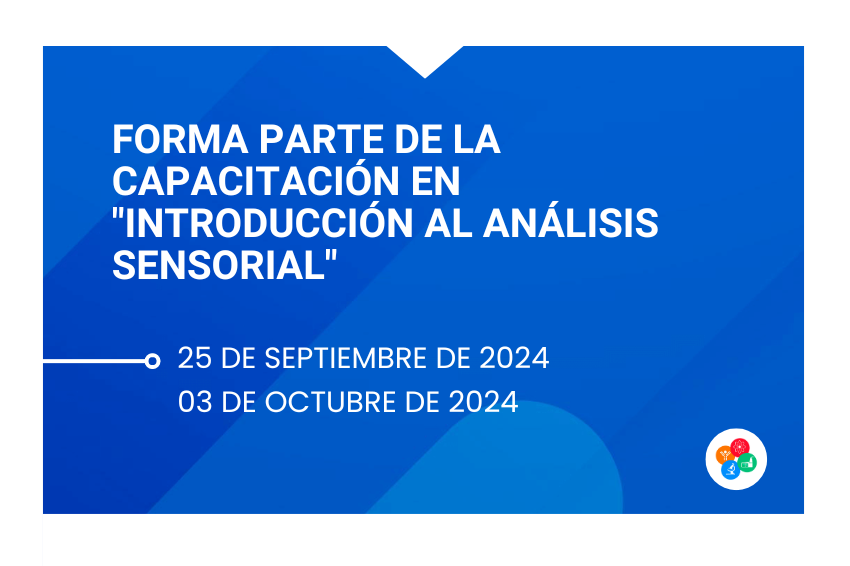 Forma parte de la capacitación en “INTRODUCCIÓN AL ANÁLISIS SENSORIAL”