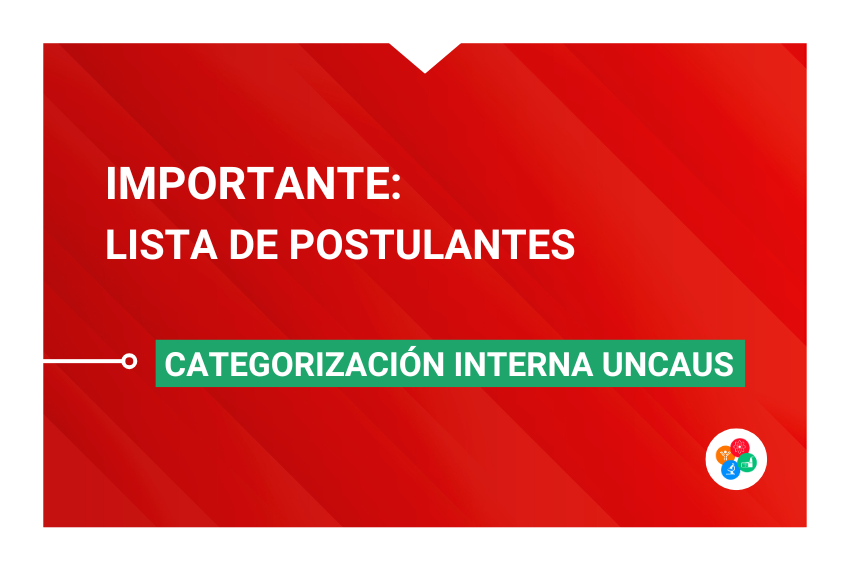 Lista de Postulantes – Categorización Interna UNCAUS 2024