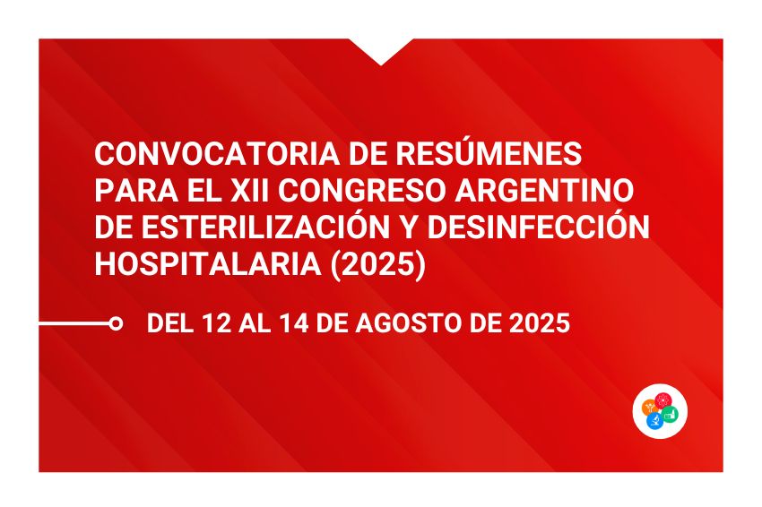 Convocatoria de resúmenes para el XII Congreso Argentino de Esterilización y Desinfección Hospitalaria (2025)