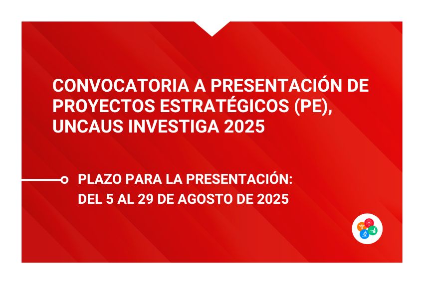 Convocatoria a Presentación De Proyectos Estratégicos (PE), UNCAUS INVESTIGA 2025