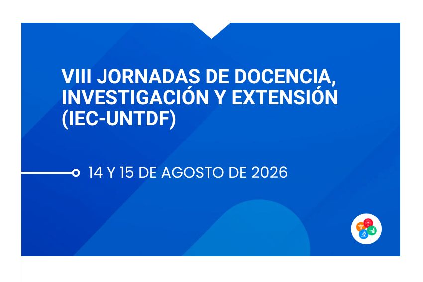 VIII Jornadas de Docencia, Investigación y Extensión (IEC-UNTDF)