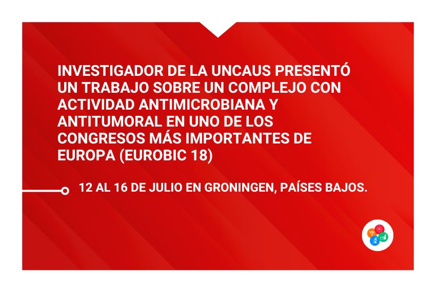 Investigador de la UNCAUS presentó un trabajo sobre un complejo con actividad antimicrobiana y antitumoral en uno de los congresos más importantes de Europa (EuroBIC 18)