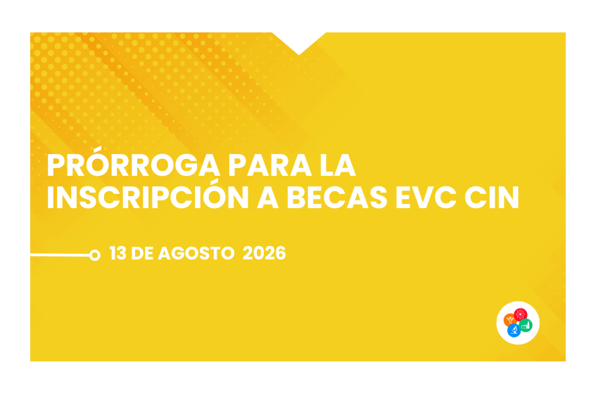 Prórroga para la Inscripción a Becas EVC CIN