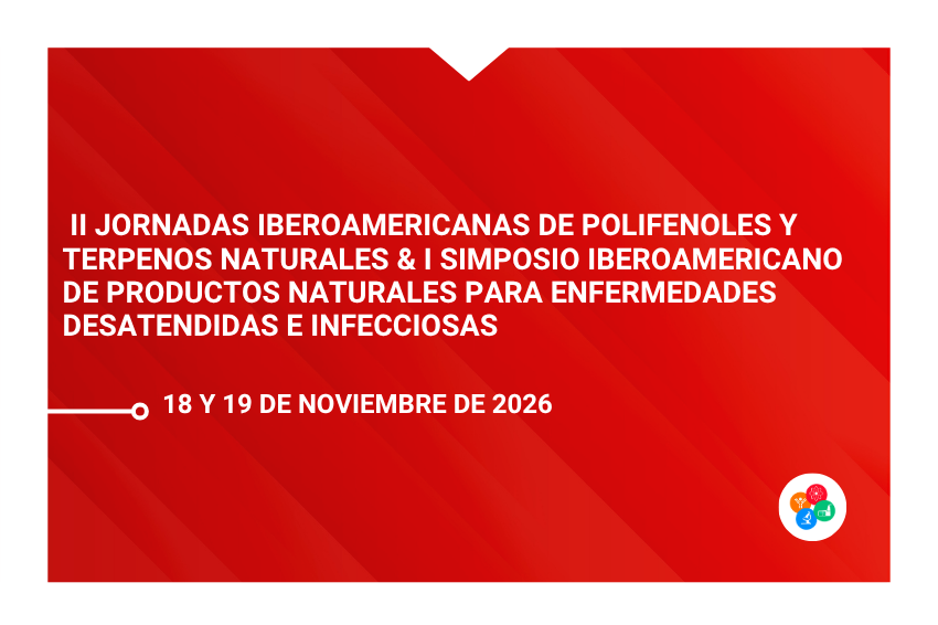 II Jornadas Iberoamericanas de Polifenoles y Terpenos Naturales & I Simposio Iberoamericano de Productos Naturales para Enfermedades Desatendidas e Infecciosas